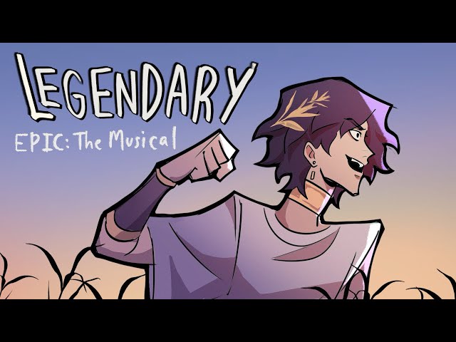 Legendary [EPIC: The Musical] Full Animatic