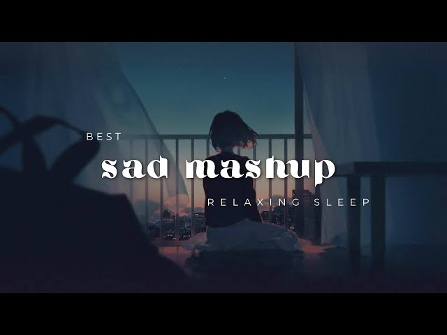 love mashup 2023 hindi romantic songs | fine music | sad song |Slowed+Reverb|LofiMashup