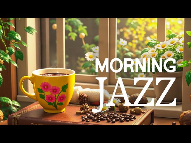 Positive Mood Morning Jazz - Smooth Jazz Cafe Instrumental & Relaxing Bossa Nova for Begin the day