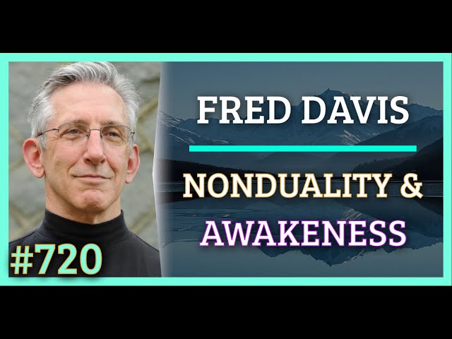 Simulation #720 Fred Davis — Nonduality & Awakeness