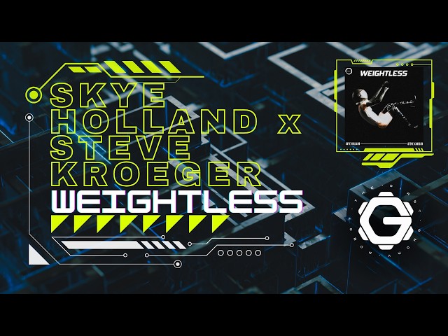 SKYE HOLLAND x STEVE KROEGER - WEIGHTLESS [ FUTURE GARAGE // POP ELECTRONICA ]