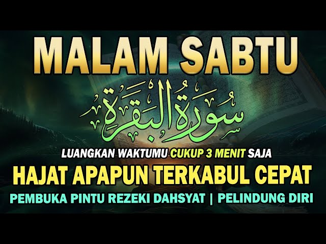 Dzikir Malam Sabtu Berkah Surah AlBaqarah InsyaAllah Rezeki Mengalir Deras Dosa Diampuni Hajat Qobul