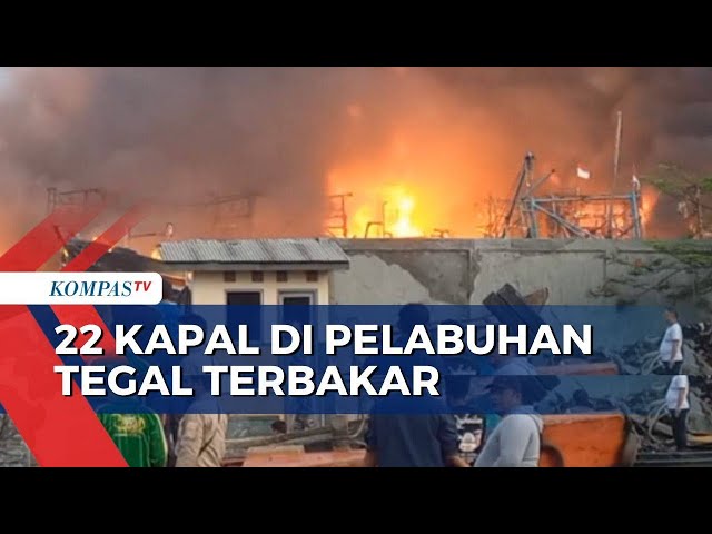 Kebakaran 22 Kapal di Pelabuhan Tegal, Polisi: Tak Ada Korban