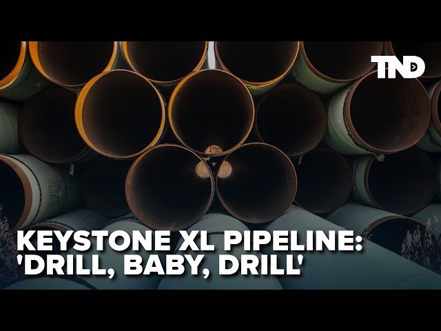 Keystone XL Pipeline, with its complicated past, may have US future as Trump promises to drill