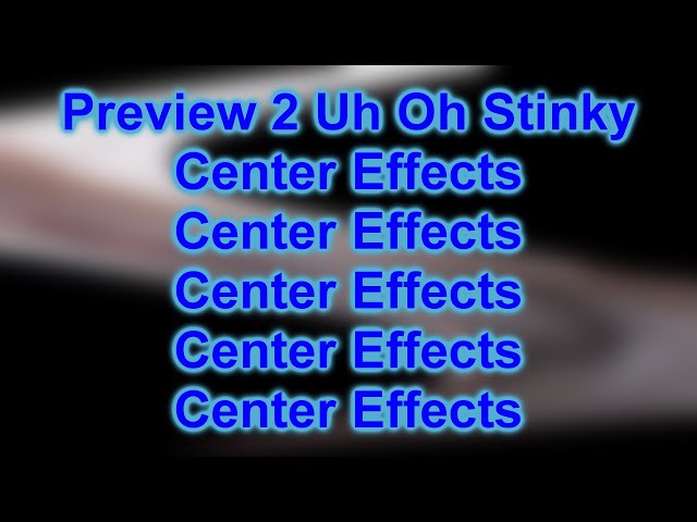 Preview 2 Uh Oh Stinky Center Effects Center Effects Center Effects Center Effects Center Effects