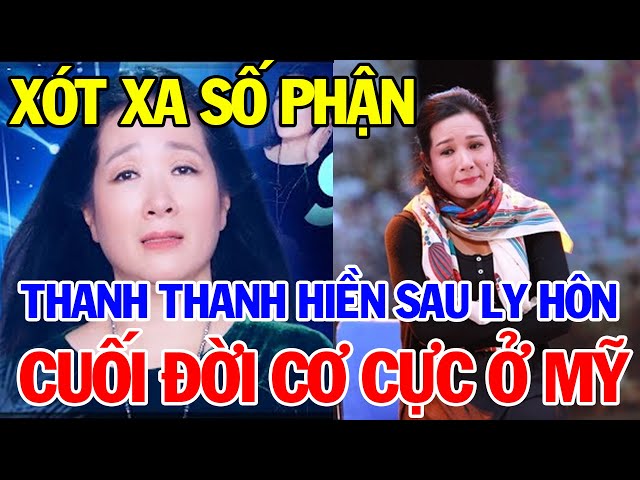 Xót Xa Số Phận Thanh Thanh Hiền Hậu Ly Hôn Nghĩ Gì Về Chồng Cũ Chế Phong Ở Mỹ