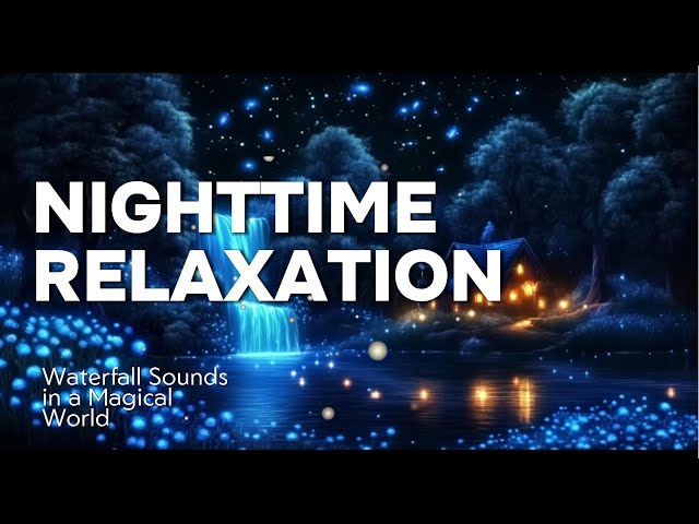 Nighttime Relaxation ✨ Waterfall Sounds in a Magical World