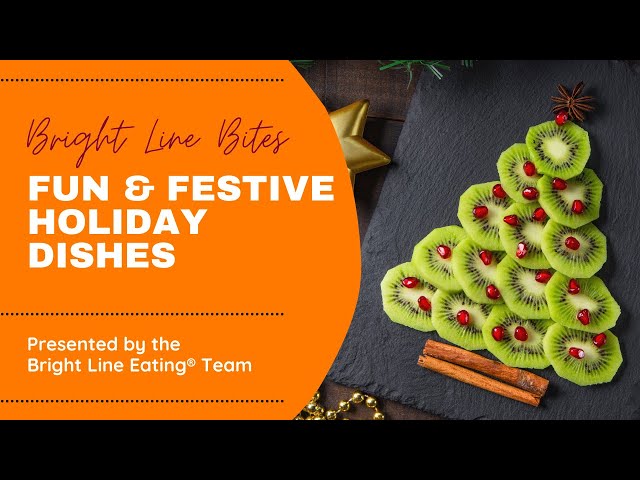 Bright Line Bites - Festive Holiday Dishes