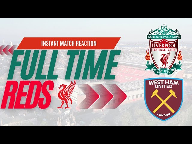 Liverpool 3 West Ham 1 | Instant Match Reaction | LFC Daytrippers