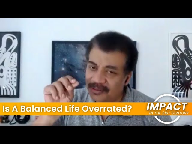 Neil deGrasse Tyson: Is A Balanced Life Overrated?