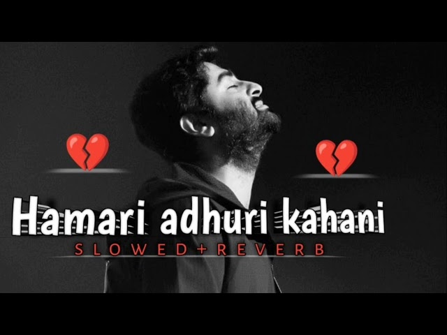 Hamari Adhuri Kahani Lofi version. Arijit Singh.Sad lofi.