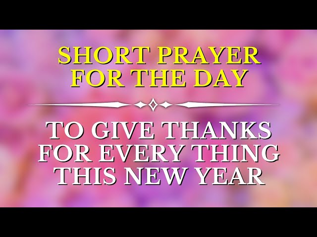 Lord God Thanks For Every Thing This New Year 🙏✝ Short Morning Prayer To Start Your Day With God