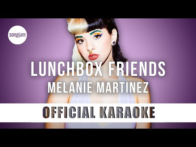 Melanie Martinez - Lunchbox Friends (Official Karaoke Instrumental) | SongJam