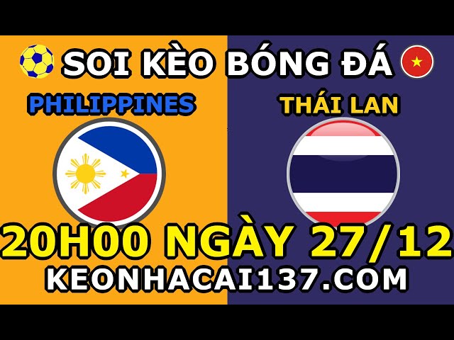 Soi Kèo Philippines vs Thái Lan 20h00 ngày 27/12 @ KeoNhaCai137.com