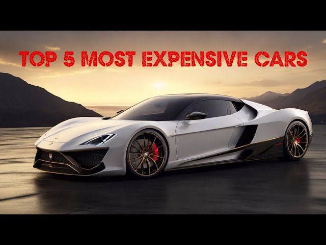 TOP 5 MOST EXPENSIVE CARS IN THE WORLD (2024 Edition)