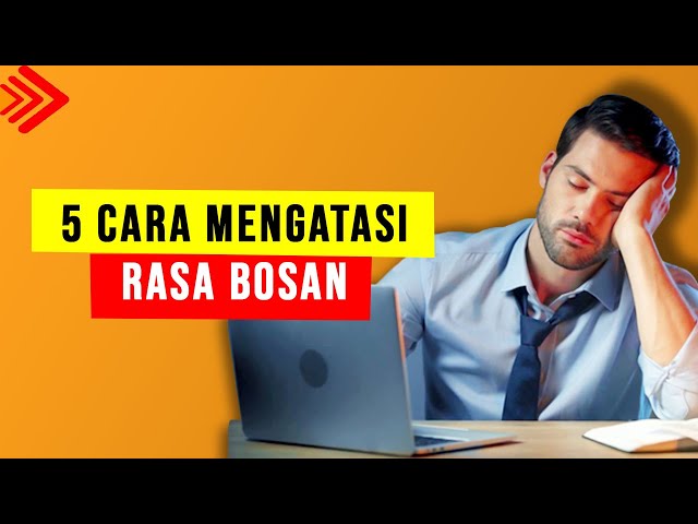 5 cara mengatasi rasa bosan, Tips Menghilangkan Kejenuhan dalam Hidup