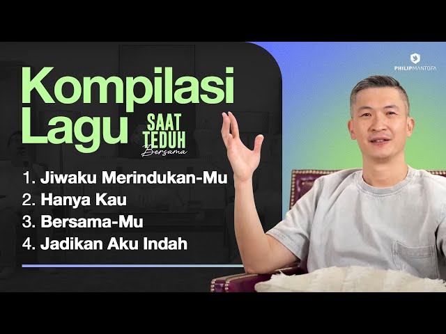 Kompilasi Lagu Saat Teduh Bersama - Episode 136 (Official Philip Mantofa)