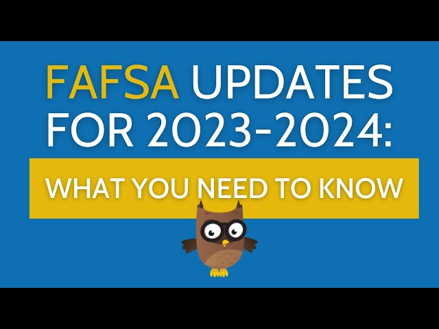 FAFSA Updates for 2023-2024: What You Need to Know