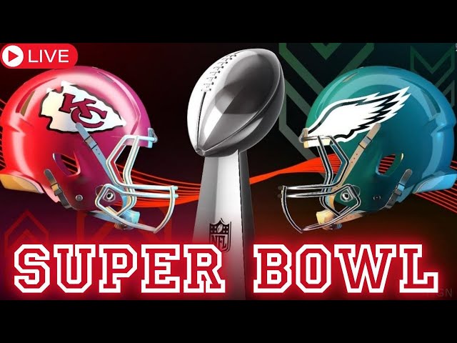 LIVE! Super Bowl 2025. Philadelphia Eagles vs Kansas City Chiefs. New Orleans!