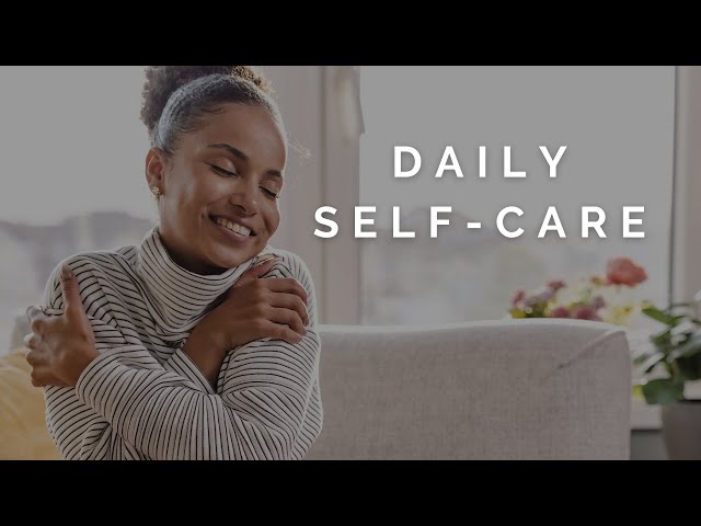 How to Practice Self-Care Daily: 3 Simple Steps for a Healthier You!