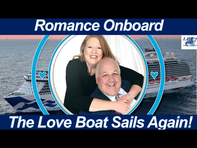 CRUISE TIPS! Romance on the High Seas! Love Boat Sails Again!