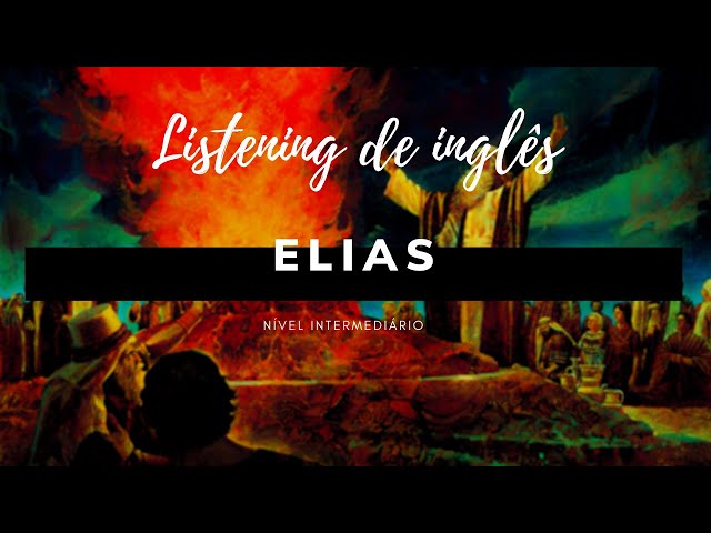 ELIJAH - História de Elias - LISTENING - Pratique seu Inglês com histórias Bíblicas