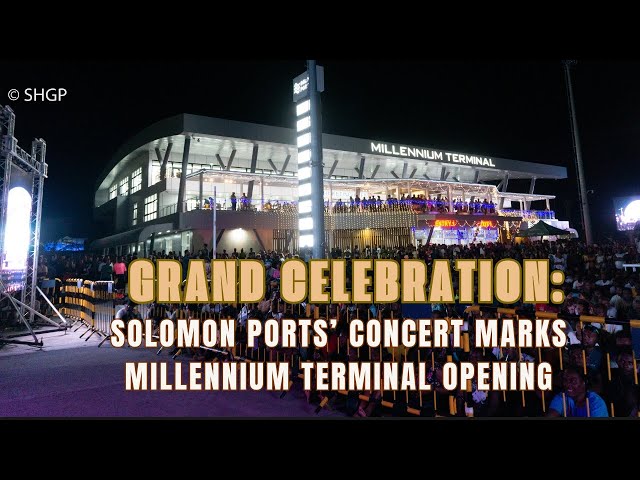 Grand Celebration: Solomon Ports’ Concert Marks Millennium Terminal Opening.