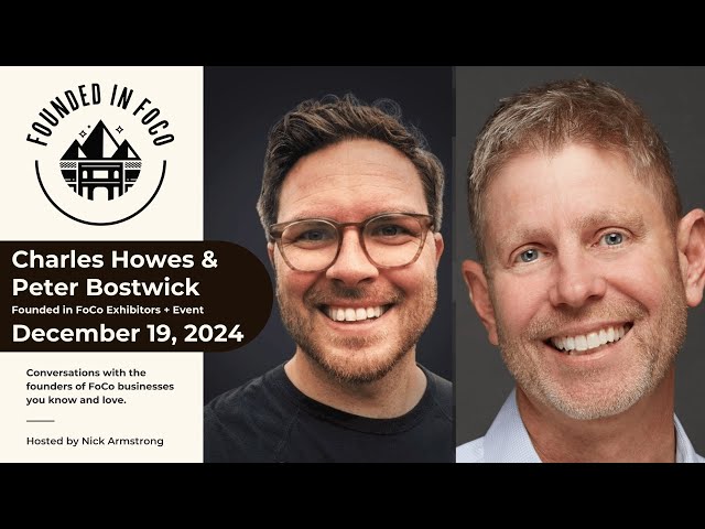 Charles Howes + Peter Bostwick - Exhibitor Hall + Event Details - Founded in FoCo Podcast