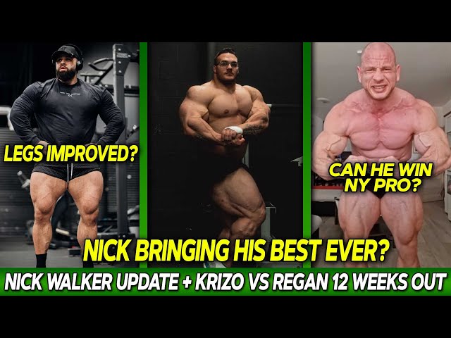 Nick Walker is HUGE at 10 Weeks Out! + Did Regan Improve His Legs? + Can Krizo WIN New York Pro?