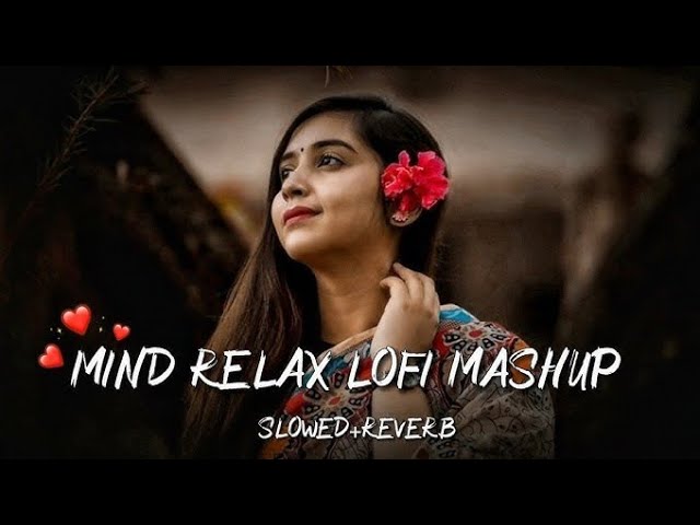 💕💕MIND RELAXING FRESH LOFI | 💖MIND RELAX LOFI MASHUP |MASHUP LOFI SONG | LOVE LOFI SONGS 💛💛