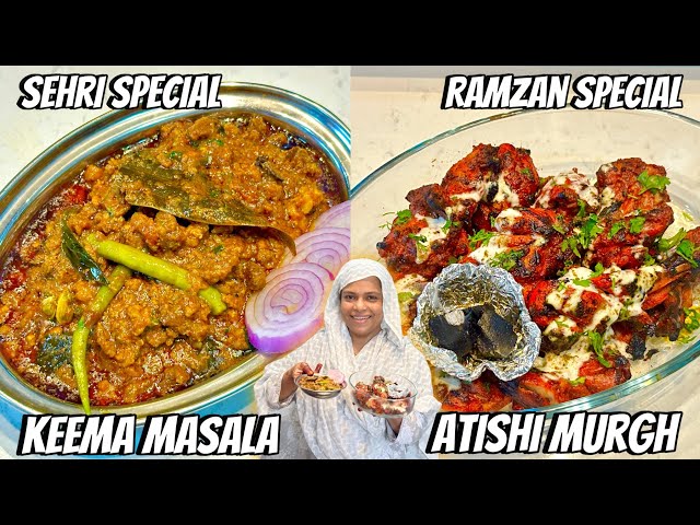 Iftar & Sehri Special Recipe | Mutton Keema Masala | Chicken Atishi Tandoori Murgh | Ramzan Special