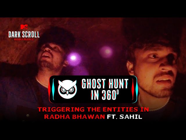 Ghost Hunt in 360 - Radha Bhavan. FT Sahil | MTV Dark Scroll | MTV Dark Scroll