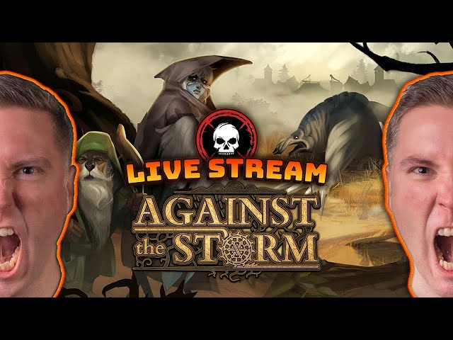 First Playthrough / Blind Playthrough Against The Storm Live Stream