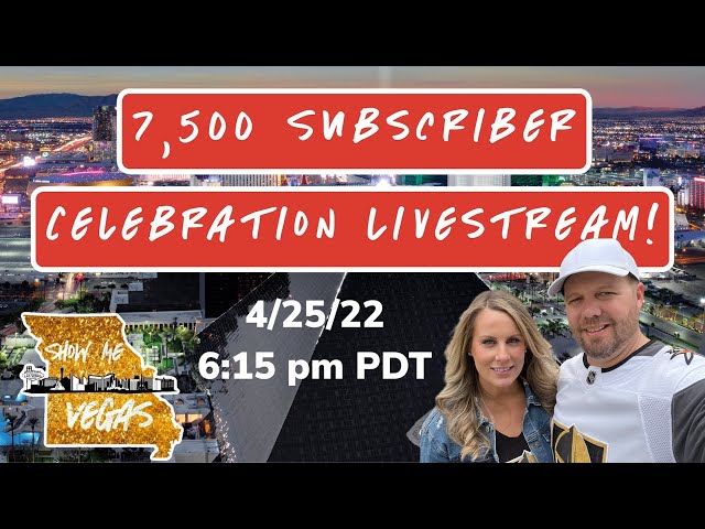 Live From Vegas!  7,500 Subscriber Celebration Livestream!