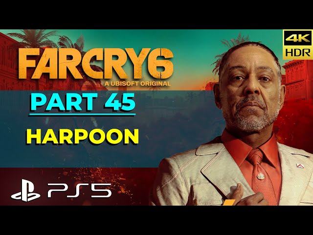 Far Cry 6 | Part 45 - Harpoon | PS5 4K HDR 60 FPS Gameplay Story Walkthrough No Commentary