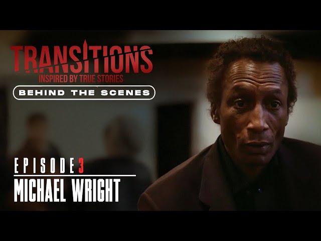 EP. 5 - TRANSITIONS THE SERIES (behind the scenes) starring legendary actor  MICHAEL WRIGHT