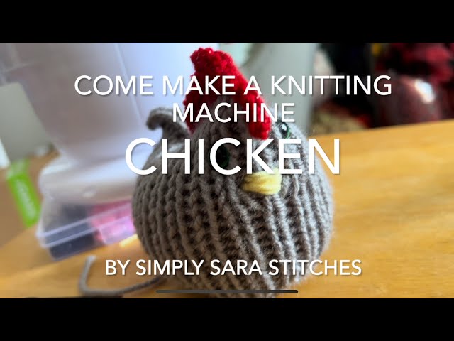 Come make a Knitting Machine Chicken