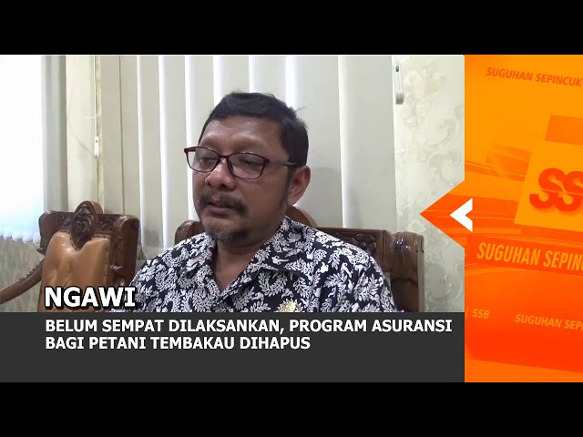 NGAWI - Belum Sempat Dilaksankan, Program Asuransi Bagi Petani Tembakau Dihapus