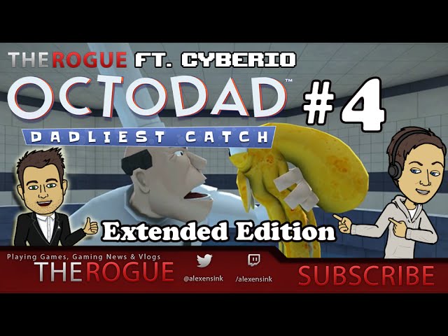 How to get to the top - The Rogue Plays Octodad Dadliest catch Ft. Cyberio [Episode 4]