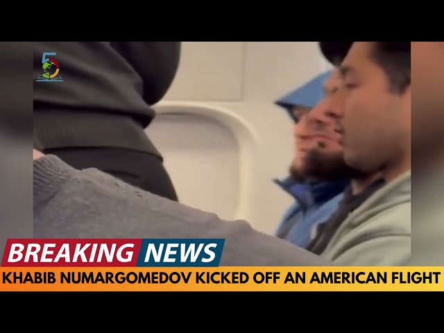 BREAKING NEWS: KHABIB NURMAGOMEDOV KICKED OFF AN AMERICAN AIRLINES FLIGHT