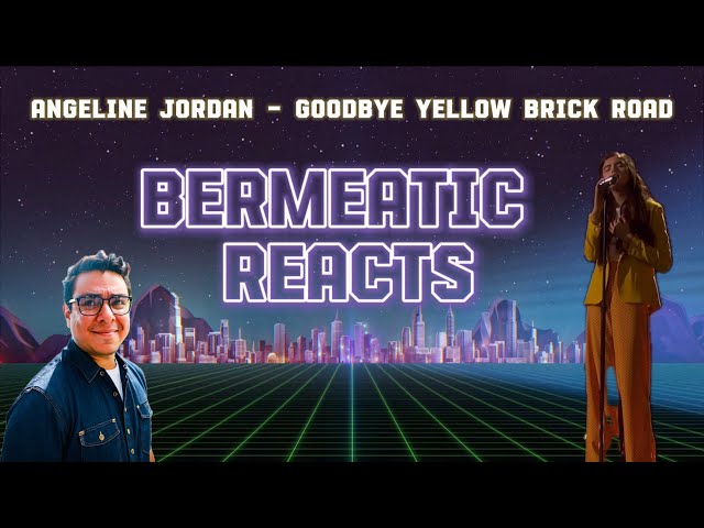 Bermeatic Reacts | Angeline Jordan | Goodbye Yellow Brick Road | AGT Champions