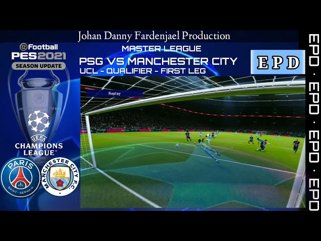 MASTER LIGA - UEFA CHAMPIONS LEAGUE - PSG VS MANCHESTER CITY || Part 17 || Epd