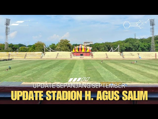 Update Stadion Haji Agus Salim Sepanjang September 2024