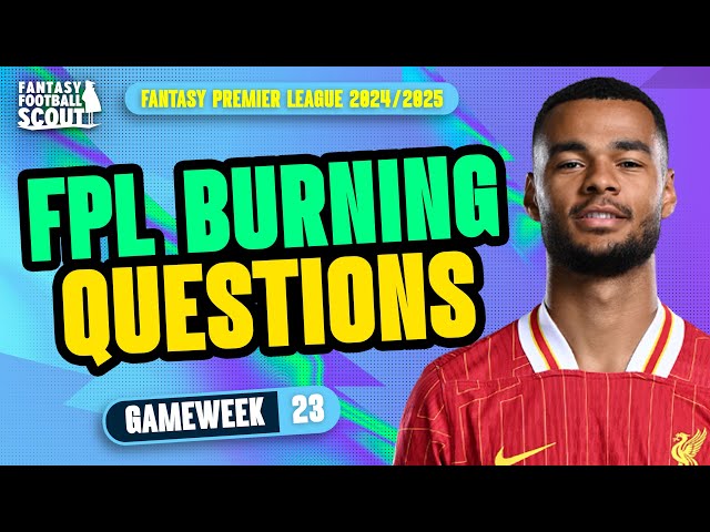 FPL BURNING QUESTIONS GW23! 🔥 | BEST LIVERPOOL PLAYERS! | Fantasy Premier League Tips 2024/25