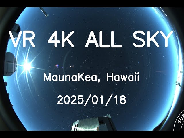 2025/01/18 VR 4K Hawaii Maunakea All Sky 24H Timelapse