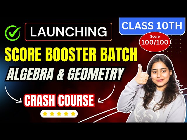 NEW CRASH COURSE LAUNCH ALERT🚀 | SCORE BOOSTER BATCH😍 | ALGEBRA AND GEOMETRY | BOARD EXAM 2025🔥