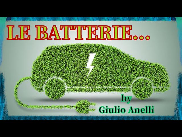 Le batterie nelle auto elettriche - qualche informazione al riguardo.