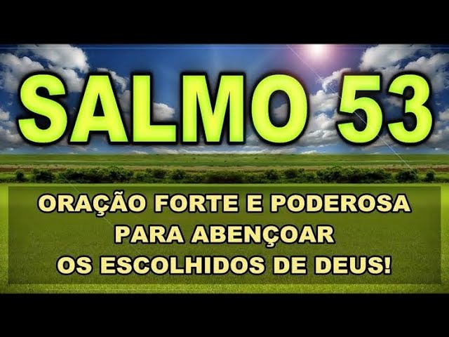 Salmo 53: A Oração Diária para Superar as Dificuldades