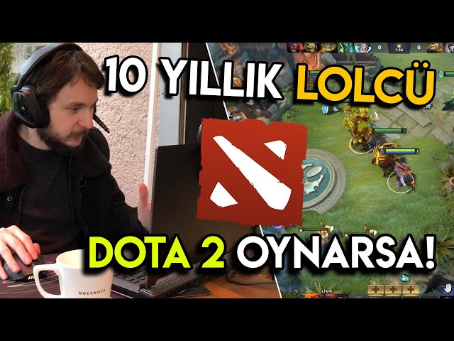 10 Yıllık LoLcü İlk Defa Dota 2 Oynarsa