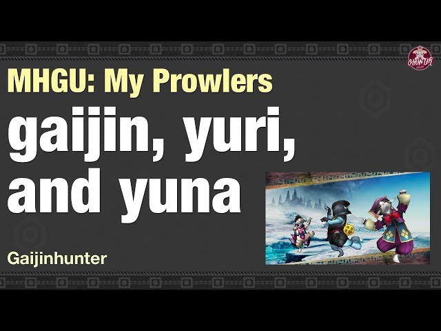 MHGU: gaijin, yuri, and yuna